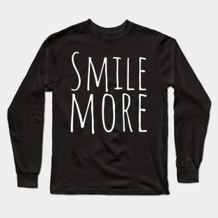 smile more Long Sleeve T-Shirt